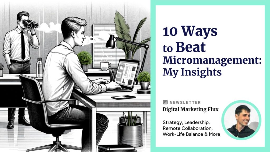 10 Ways to Beat Micromanagement-My Insights Rafael-Goldschmidt-Zorplan-Digital-Marketing-Flux-Linkedin