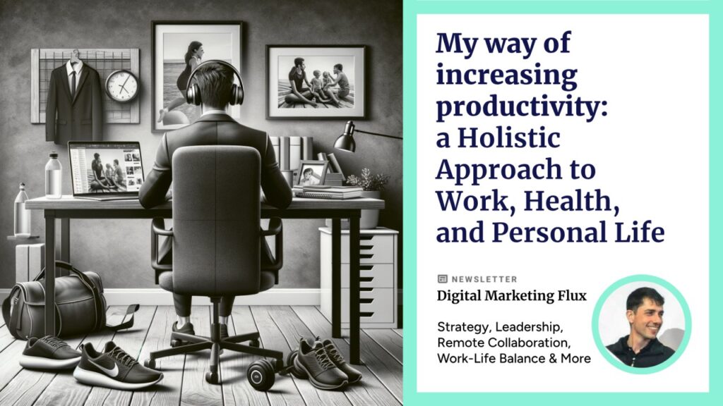 My way of increasing productivity-a Holistic Approach to Work, Health, and Personal Life Rafael-Goldschmidt-Zorplan-Digital-Marketing-Flux-Linkedin